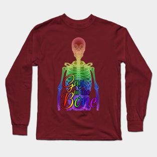 Gay to the Bone Rainbow Pride Long Sleeve T-Shirt